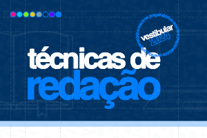 Técnicas de Redação / Eventos Preparatórios - Vestibular 2024