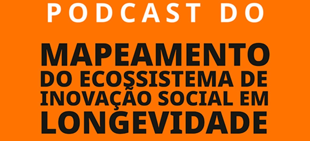 Imagem em destaque para Curso de Rádio, TV e Internet lança "Podcast do Mapeamento do Ecossistema de Inovação Social em Longevidade" com a rede de empreendedores Ashoka